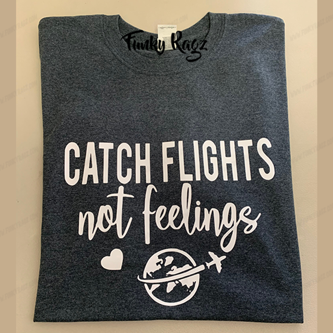 Catch Flights Not Feelings