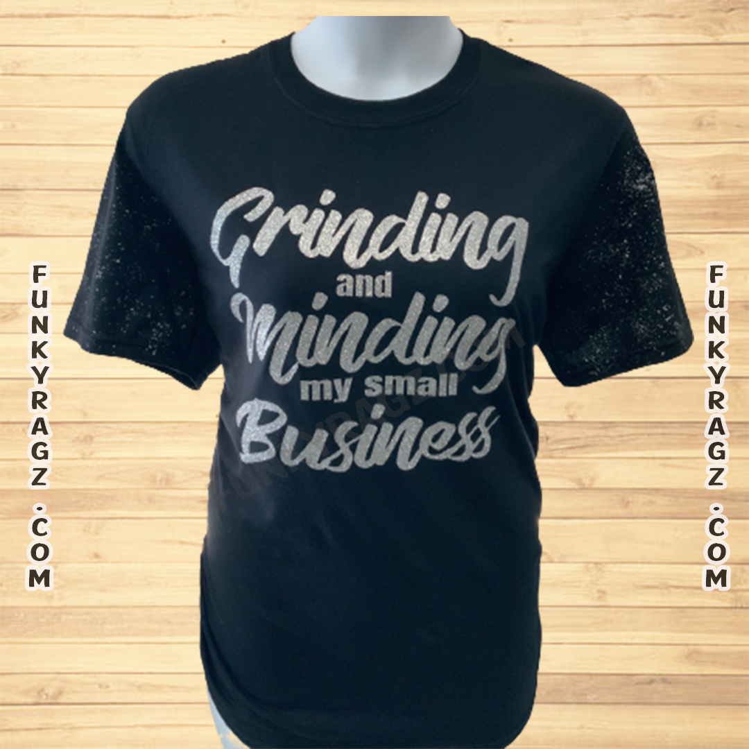 Grinding and Minding My Business