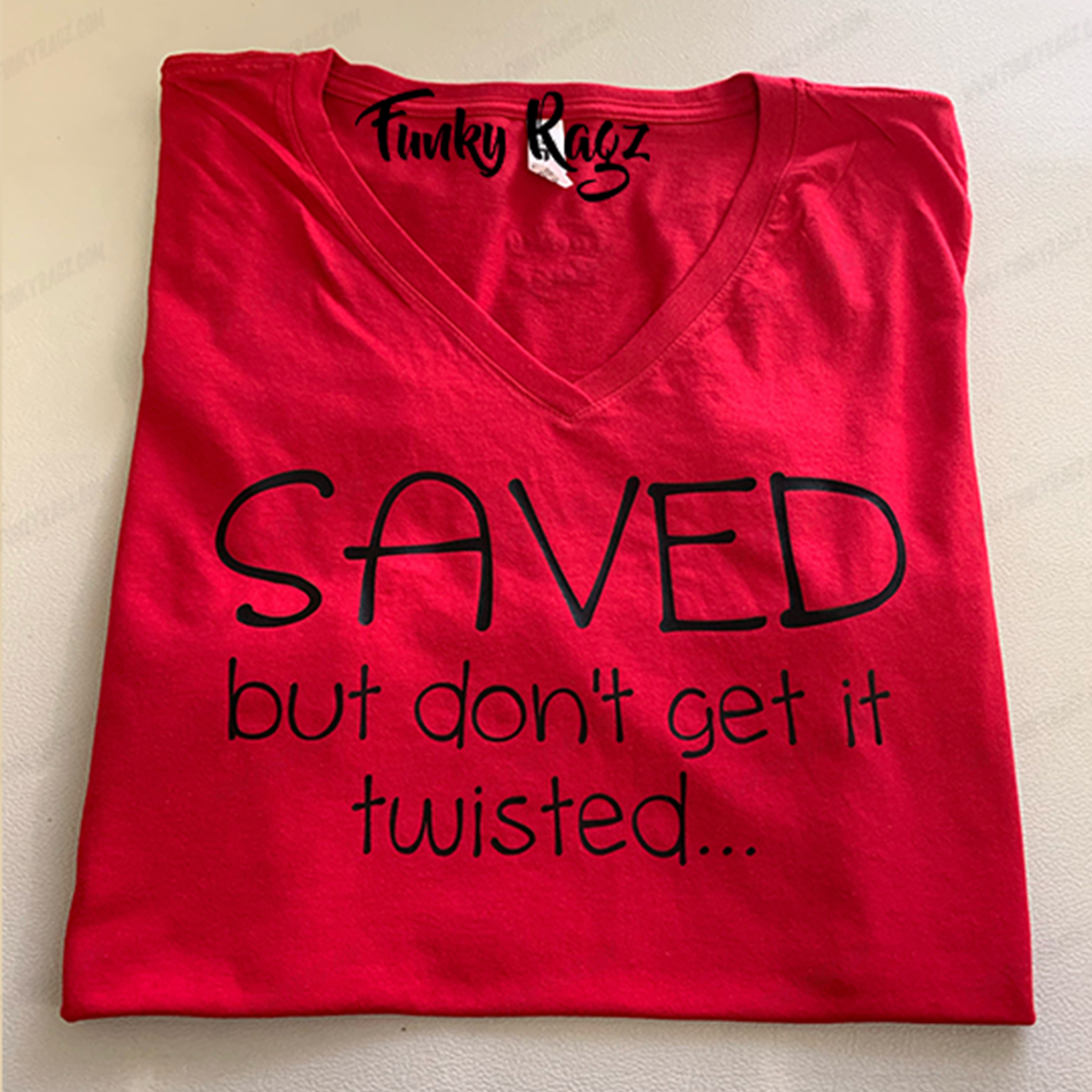 Saved But Don't Get It Twisted
