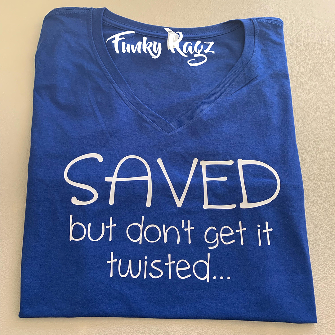 Saved But Don't Get It Twisted