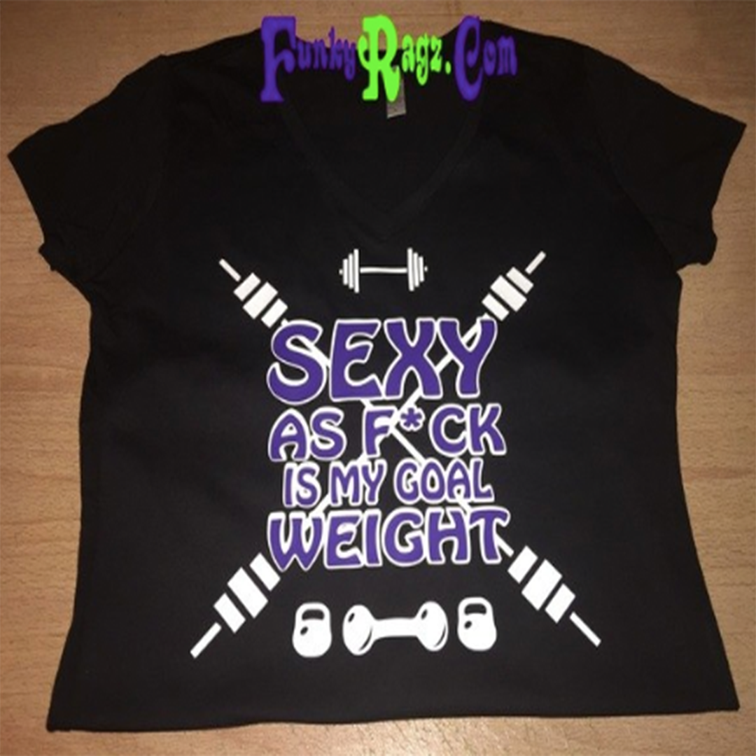 Sexy As F*ck Is My Goal Weight