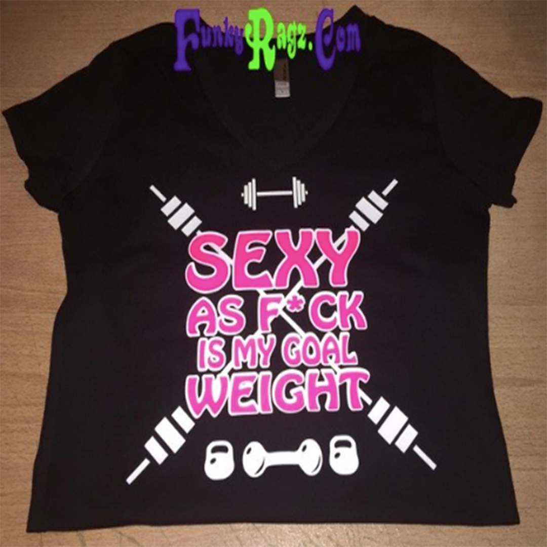 Sexy As F*ck Is My Goal Weight