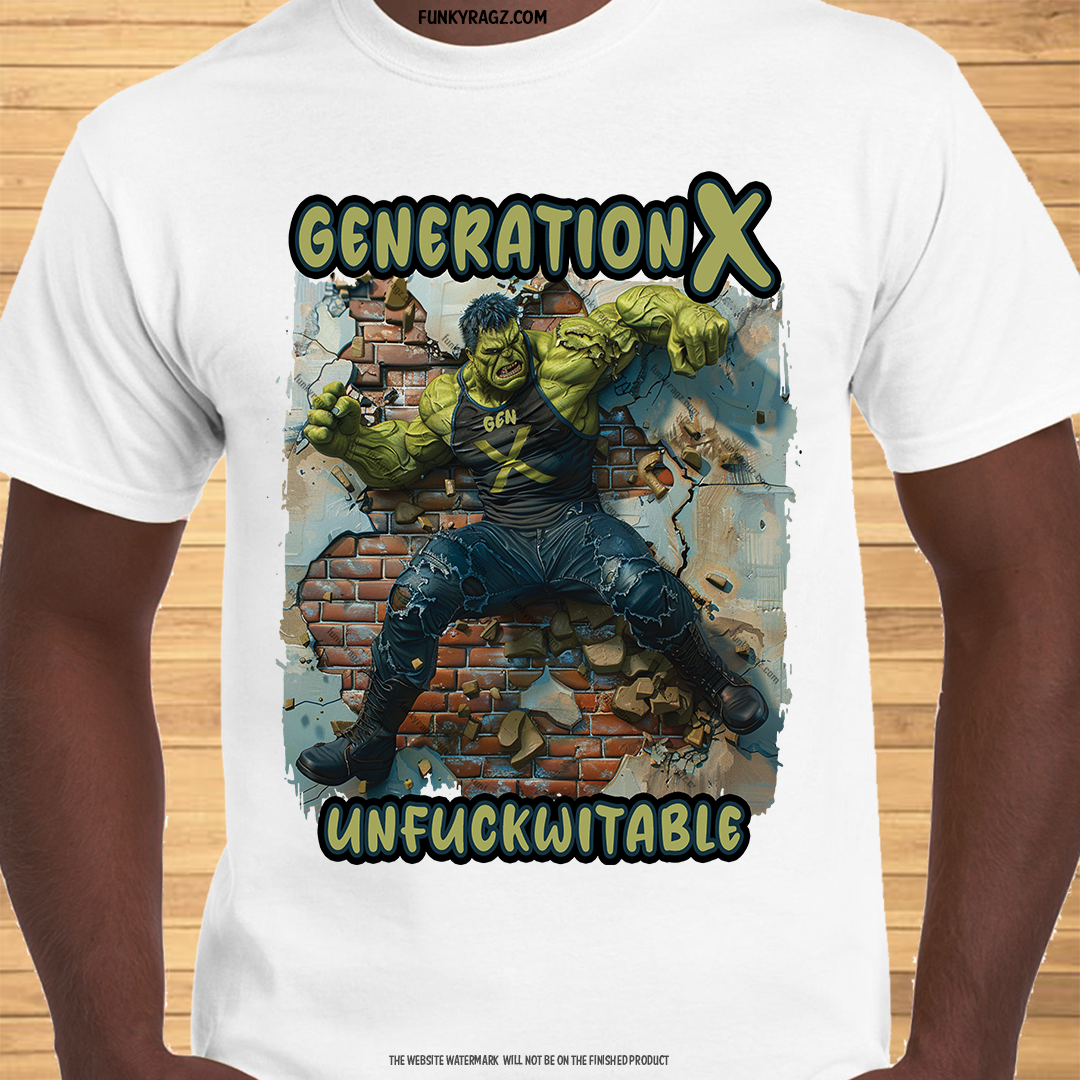 Generation X - Unfuc$kwitable - T-Shirt or Hoodie